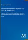 „European Commission“, „Commission Implementing Regulation (EU) 2022/547 of 5 April 2022“. Blauer Hintergrund.