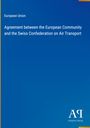 Text: "European Union - Agreement between the European Community and the Swiss Confederation on Air Transport." Links gelber Rand.