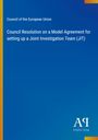 Council of the European Union: Resolution on a Model Agreement for a Joint Investigation Team (JIT). Blaues Design.