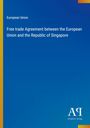 "European Union. Free trade Agreement between the European Union and the Republic of Singapore. Blaues Cover."