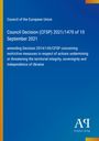 Council Decision (CFSP) 2021/1470 vom 10. September 2021, Änderungen bzgl. Maßnahmen gegen Bedrohungen in der Ukraine.