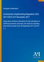 Europäische Kommission, Verordnung (EU) 2017/2015 vom 9.11.2017 über technische Informationen zur Berechnung von Rückstellungen.