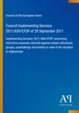 Council of the European Union; Council Implementing Decision 2011/639/CFSP of 29 September 2011 zur Situation in Afghanistan.