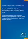 Directive 2013/35/EU über gesundheitliche Mindestanforderungen bei Exposition gegenüber physikalischen Einwirkungen.
