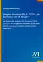 Text: "Europäische Kommission, Delegierte Verordnung (EU) Nr. 727/2013, 14. März 2013." Blaues Design mit gelbem Rand.