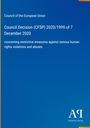 Text: "Council Decision (CFSP) 2020/1999 of 7 December 2020 concerning restrictive measures against serious human rights violations." Logo unten rechts. Blau-gelber Hintergrund.