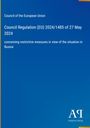 Council Regulation (EU) 2024/1485, 27 May 2024, concerning measures in Russia. Blau mit EU-Ratstext und Antiphon Verlag.