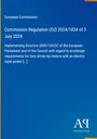 Ein blauer Hintergrund zeigt den Text: "European Commission, Commission Regulation (EU) 2024/1834 of 3 July 2024." Unten ist ein Logo.