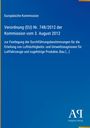 "Verordnung (EU) Nr. 748/2012 vom 3. August 2012. Europäische Kommission. Blau. 'AR Antiphon Verlag' unten."