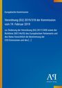 Europäische Kommission: Verordnung (EU) 2019/318 der Kommission vom 19. Februar 2019. Blaues Design mit gelbem Streifen.