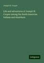 Joseph W. Cooper: Life and adventures of Joseph W. Cooper among the North American Indians and elsewhere, Buch