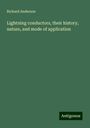 Richard Anderson: Lightning conductors, their history, nature, and mode of application, Buch