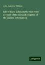 John Augustus Williams: Life of Elder John Smith: with some account of the rise and progress of the current reformation, Buch