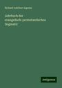 Richard Adelbert Lipsius: Lehrbuch der evangelisch-protestantischen Dogmatic, Buch