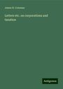 James H. Coleman: Letters etc. on corporations and taxation, Buch