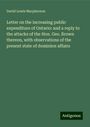 David Lewis Macpherson: Letter on the increasing public expenditure of Ontario: and a reply to the attacks of the Hon. Geo. Brown thereon, with observations of the present state of dominion affairs, Buch