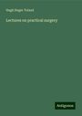 Hugh Huger Toland: Lectures on practical surgery, Buch