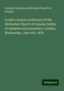 London Conference Methodist Church of Canada: London annual conference of the Methodist Church of Canada: billets of ministers and preachers, London, Wednesday, June 4th, 1879, Buch