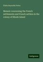 Elisha Reynolds Potter: Memoir concerning the French settlements and French settlers in the colony of Rhode Island, Buch