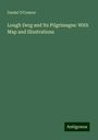 Daniel O'Connor: Lough Derg and Its Pilgrimages: With Map and Illustrations, Buch