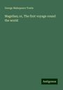 George Makepeace Towle: Magellan; or, The first voyage round the world, Buch