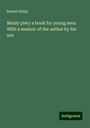 Robert Philip: Manly piety a book for young men. With a memoir of the author by his son, Buch