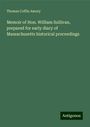 Thomas Coffin Amory: Memoir of Hon. William Sullivan, prepared for early diary of Massachusetts historical proceedings, Buch