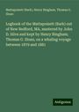 (Bark), Mattapoisett: Logbook of the Mattapoisett (Bark) out of New Bedford, MA, mastered by John D. Silva and kept by Henry Bingham; Thomas G. Sloan, on a whaling voyage between 1879 and 1881, Buch