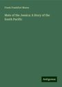 Frank Frankfort Moore: Mate of the Jessica: A Story of the South Pacific, Buch