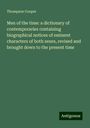 Thompson Cooper: Men of the time: a dictionary of contemporaries containing biographical notices of eminent characters of both sexes, revised and brought down to the present time, Buch