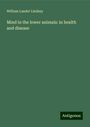 William Lauder Lindsay: Mind in the lower animals: in health and disease, Buch