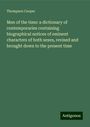 Thompson Cooper: Men of the time: a dictionary of contemporaries containing biographical notices of eminent characters of both sexes, revised and brought down to the present time, Buch