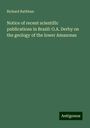 Richard Rathbun: Notice of recent scientific publications in Brazil: O.A. Derby on the geology of the lower Amazonas, Buch