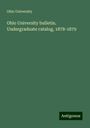 Ohio University: Ohio University bulletin. Undergraduate catalog, 1878-1879, Buch