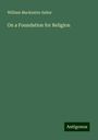 William Mackintire Salter: On a Foundation for Religion, Buch