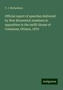 T. J. Richardson: Official report of speeches delivered by New Brunswick members in opposition to the tariff: House of Commons, Ottawa, 1879, Buch