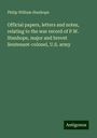 Philip William Stanhope: Official papers, letters and notes, relating to the war record of P.W. Stanhope, major and brevet lieutenant-colonel, U.S. army, Buch