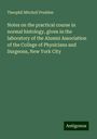 Theophil Mitchell Prudden: Notes on the practical course in normal histology, given in the laboratory of the Alumni Association of the College of Physicians and Surgeons, New York City, Buch