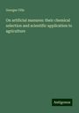 Georges Ville: On artificial manures: their chemical selection and scientific application to agriculture, Buch