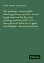 Henry Windsor Villiers Stuart: Nile gleanings concerning the ethnology; history and art of ancient Egypt as revealed by Egyptian paintings and bas-reliefs. With descriptions of Nubia and its great rock temples to the second cataract, Buch