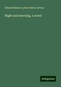 Edward Bulwer Lytton Baron Lytton: Night and morning, a novel, Buch