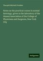 Theophil Mitchell Prudden: Notes on the practical course in normal histology, given in the laboratory of the Alumni Association of the College of Physicians and Surgeons, New York City, Buch