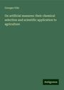 Georges Ville: On artificial manures: their chemical selection and scientific application to agriculture, Buch