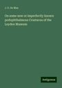 J. G. De Man: On some new or imperfectly known podophthalmous Crustacea of the Leyden Museum, Buch