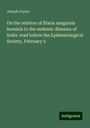 Joseph Fayrer: On the relation of filaria sanguinis hominis to the endemic diseases of India: read before the Epidemiological Society, February 5, Buch