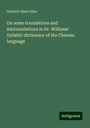 Herbert Allen Giles: On some translations and mistranslations in Dr. Williams' Syllabic dictionary of the Chinese language, Buch