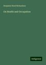 Benjamin Ward Richardson: On Health and Occupation, Buch