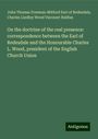 John Thomas Freeman-Mitford Earl of Redesdale: On the doctrine of the real presence: correspondence between the Earl of Redesdale and the Honourable Charles L. Wood, president of the English Church Union, Buch