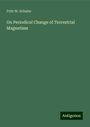 Fritz W. Schulze: On Periodical Change of Terrestrial Magnetism, Buch