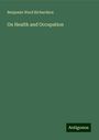 Benjamin Ward Richardson: On Health and Occupation, Buch